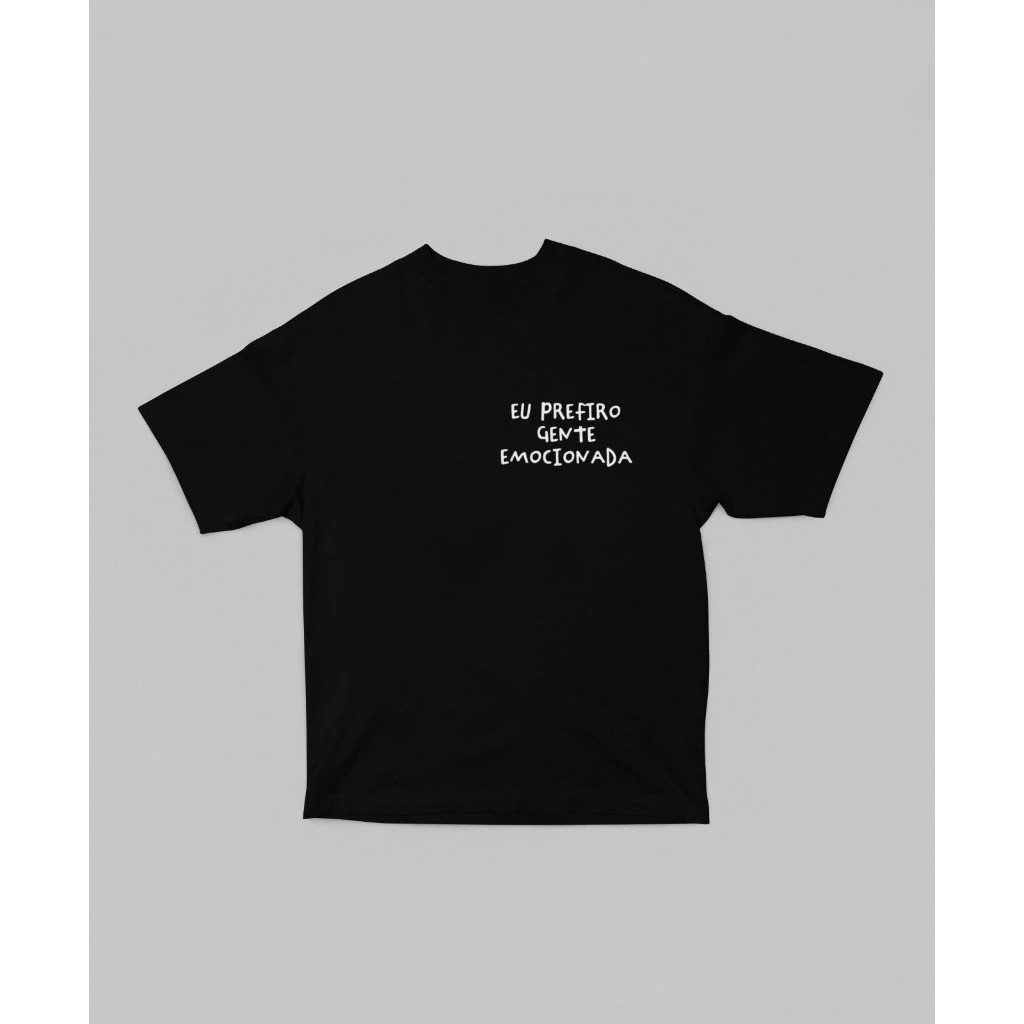 Camisão Camiseta T-Shirt Oversized Frases Engeaçadas Prefiro Gente Emocionada P ao G3 Confortável sweatshirt lançamento