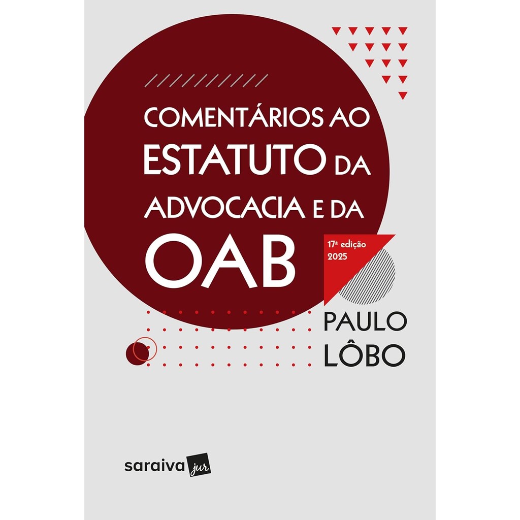 Comentários Ao Estatuto da Advocacia e da Oab - 17ª edição 2025 livros jk