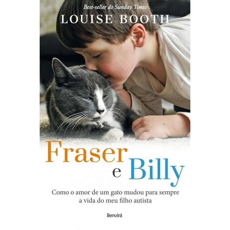 FRASER E BILLY - COMO O AMOR DE UM GATO MUDOU PARA SEMPRE A VIDA DO MEU FILHO AUTISTA autor LOUISE BOOTH