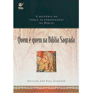 Quem é quem na Bíblia Sagrada | A História de todas os personagens da Bíblia | Editora Vida em Oferta na Shopee