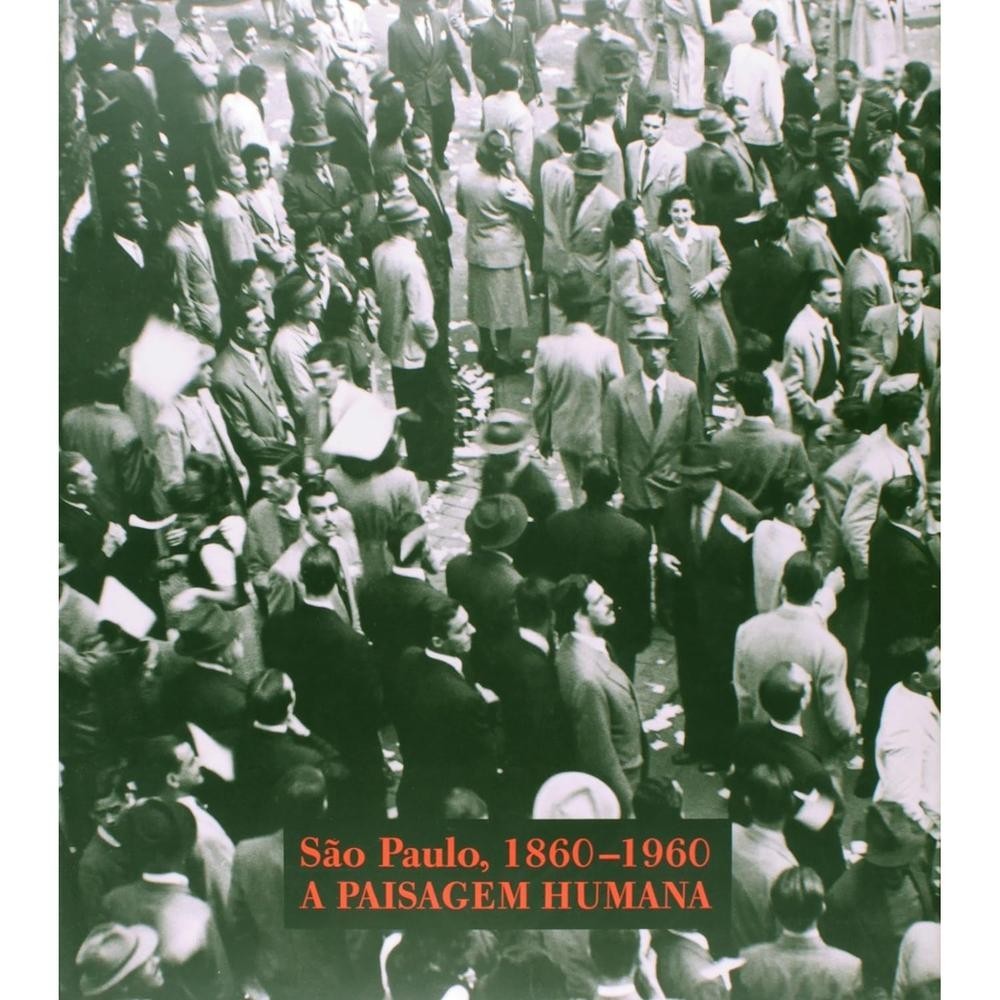 Sao Paulo 1860-1960 - A Paisagem Humana