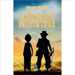 O Mameluco Boaventura - Eduardo Frieiro