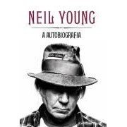 Neil Young - a Autobiografia autor Neil Young