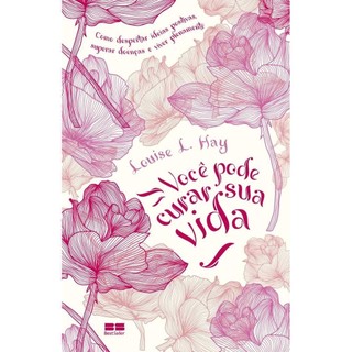 Você pode curar sua vida - como despertar ideias positivas, superar doenças e viver plenamente. Livros Bt