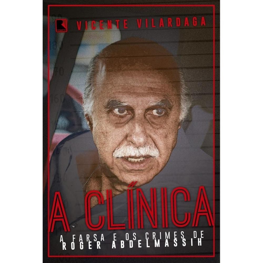 A clínica: A farsa e os crimes de Roder Abdelmassih