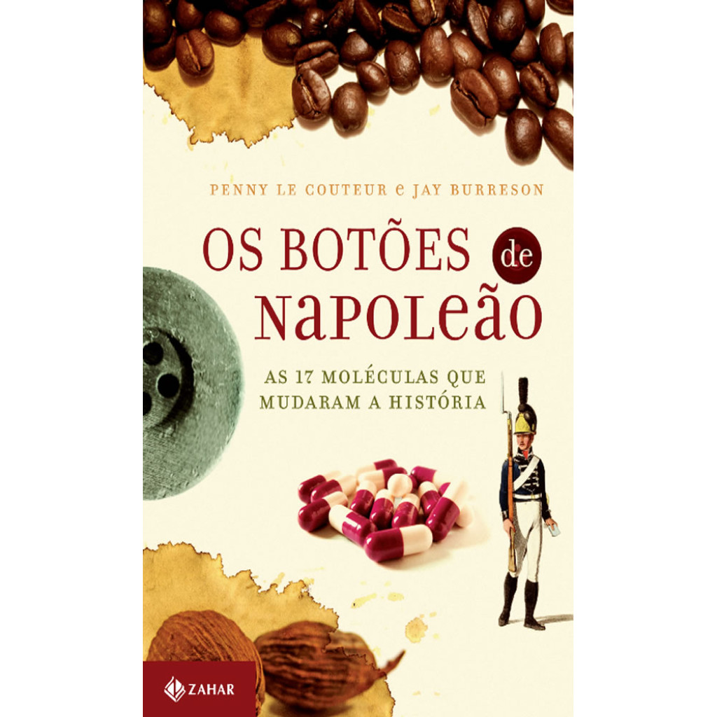 OS BOTÕES DE NAPOLEÃO AS 17 MOLÉCULAS QUE MUDARAM A HISTÓRIA - Books & Magazines