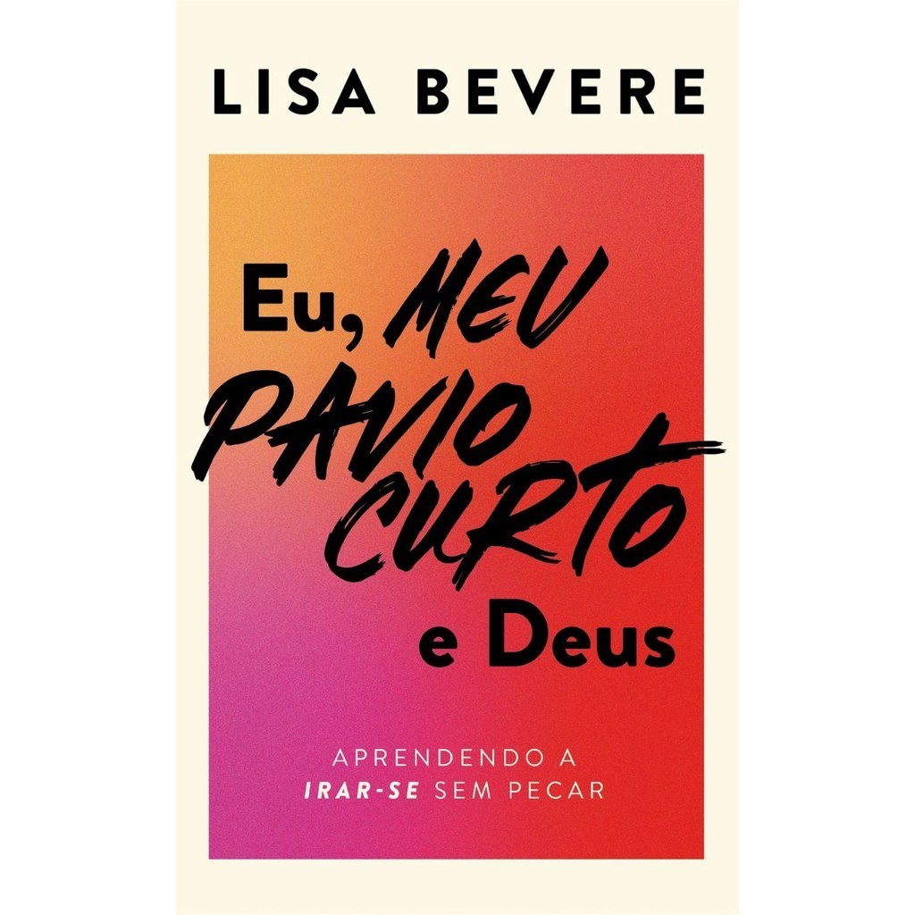 Eu meu pavio curto e Deus | Aprendendo a irar-se sem pecar | Lisa Bevere em Oferta na Shopee