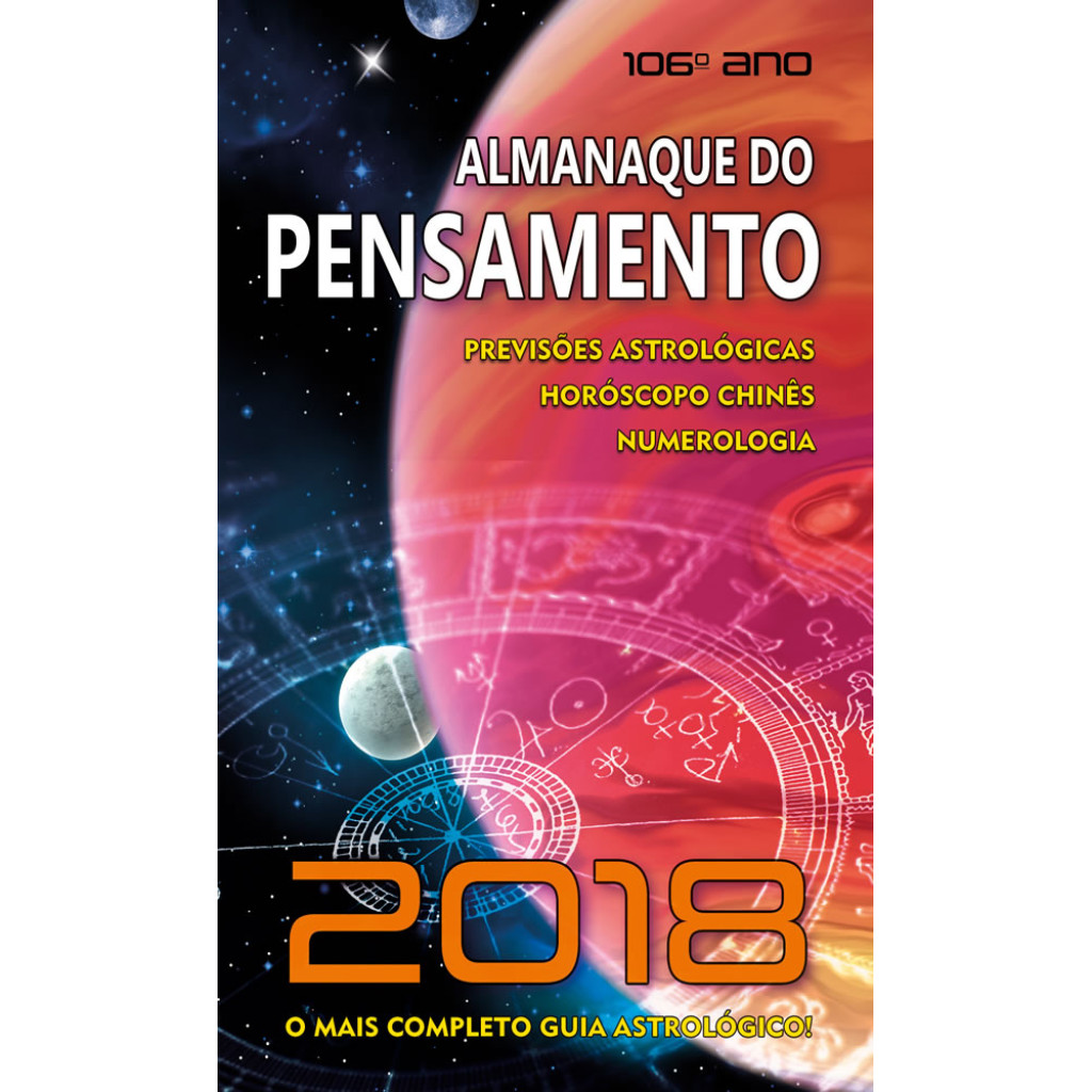 ALMANAQUE PENSAMENTO 2018 PERVISÕES ASTROLÓGICAS, HORÓSCOPO CHINÊS, NUMEROLOROGIA   O MAIS COMPLETO GUIA ASTROLOLÓGICO!