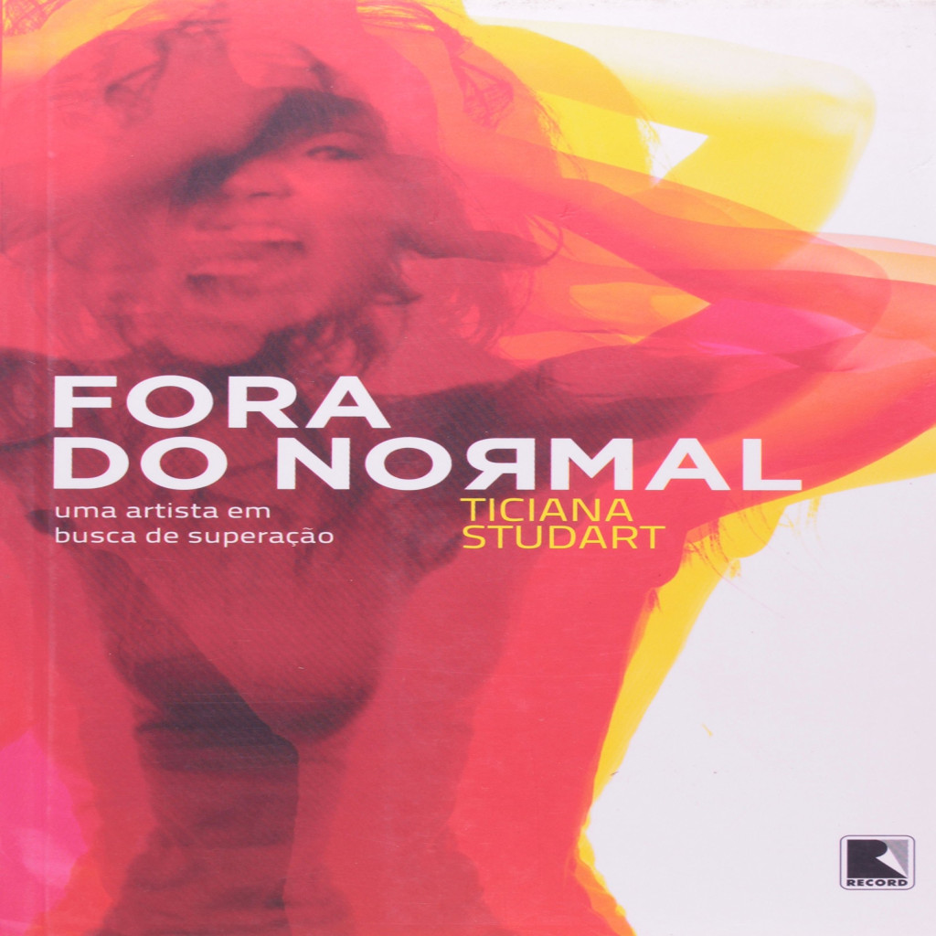 Fora do Normal - uma artista em busca de superação autor Ticiana Studart