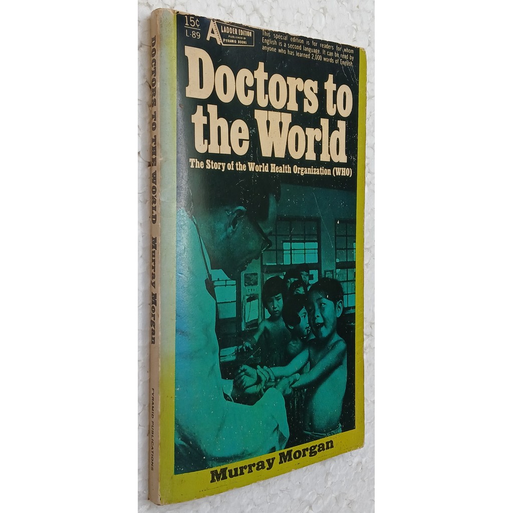 Doctors to the World: The story of the world health organization de Murray Morgan 7205598