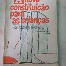 A NOVA CONSTITUIÇAO PARA AS CRIANÇAS autor LUIZ ORLANDO CARNEIRO E INES CARNEIRO CAVALCANTI