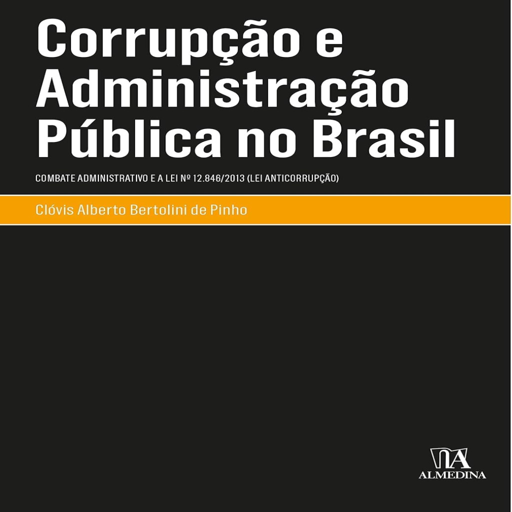Corrupção e Administração Pública no Brasil autor Clóvis Alberto Bertolini de Pinho