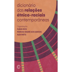 DICIONÁRIO DAS RELAÇÕES ÉTNICO RACIAIS CONTEMPORÂNEAS
