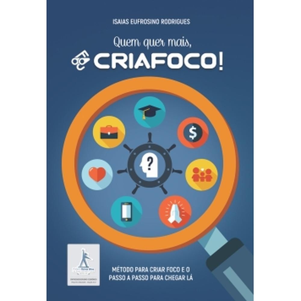 Livro Quem quer mais, CRIAFOCO! por EUFROSINO RODRIGUES, ISAIAS Editora GRUPO OPEN PLACE