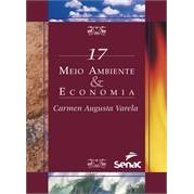Meio Ambiente e Economia Série Meio Ambiente Vol. 17 autor Carmen Augusta Varela