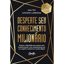 Desperte seu conhecimento milionário autor Ana Tex, Luciano Larrossa e Ana Martha Tex