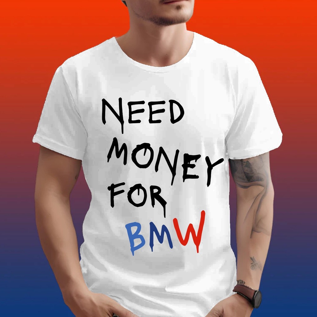Camiseta Confortavel Blusa Em Tecido Algodão Camiseta Com a Estampa  "Need Money For BMW"