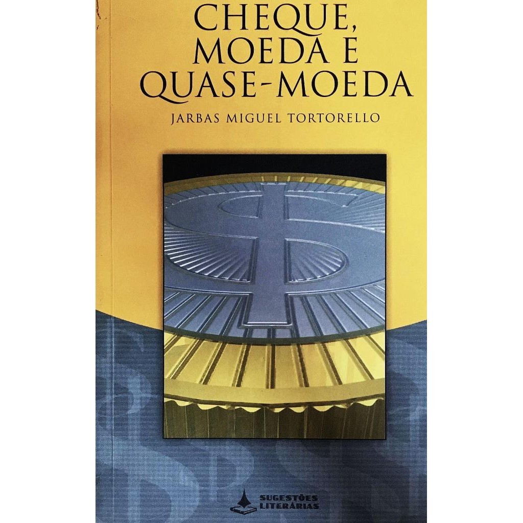 Livro: Cheque, Moeda e Quase-Moeda - Autor: Jarbas Miguel Tortorello (outlet)