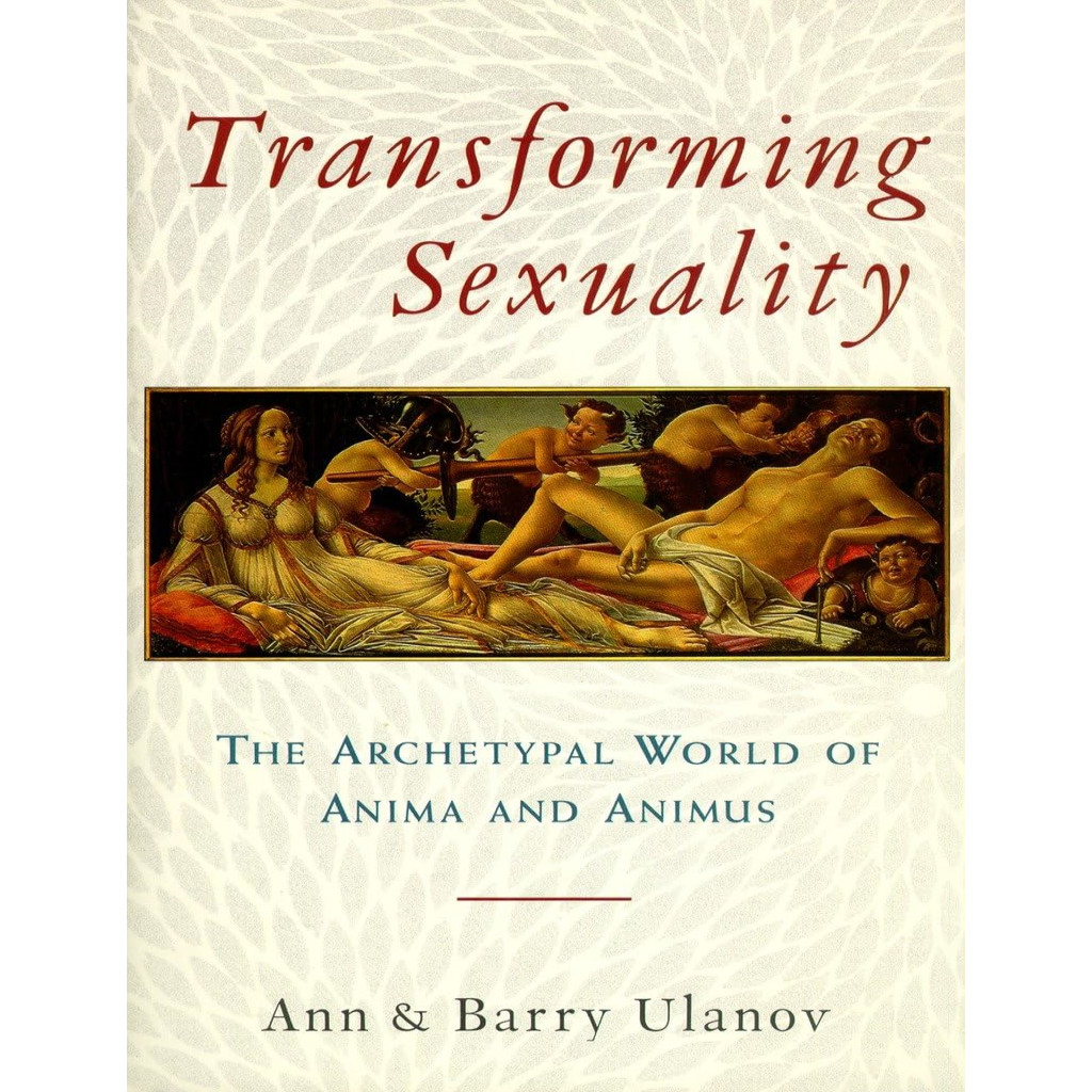 Transforming Sexuality: The Archetypal World of Anima and Animus autor Ann & Barry Ulanov