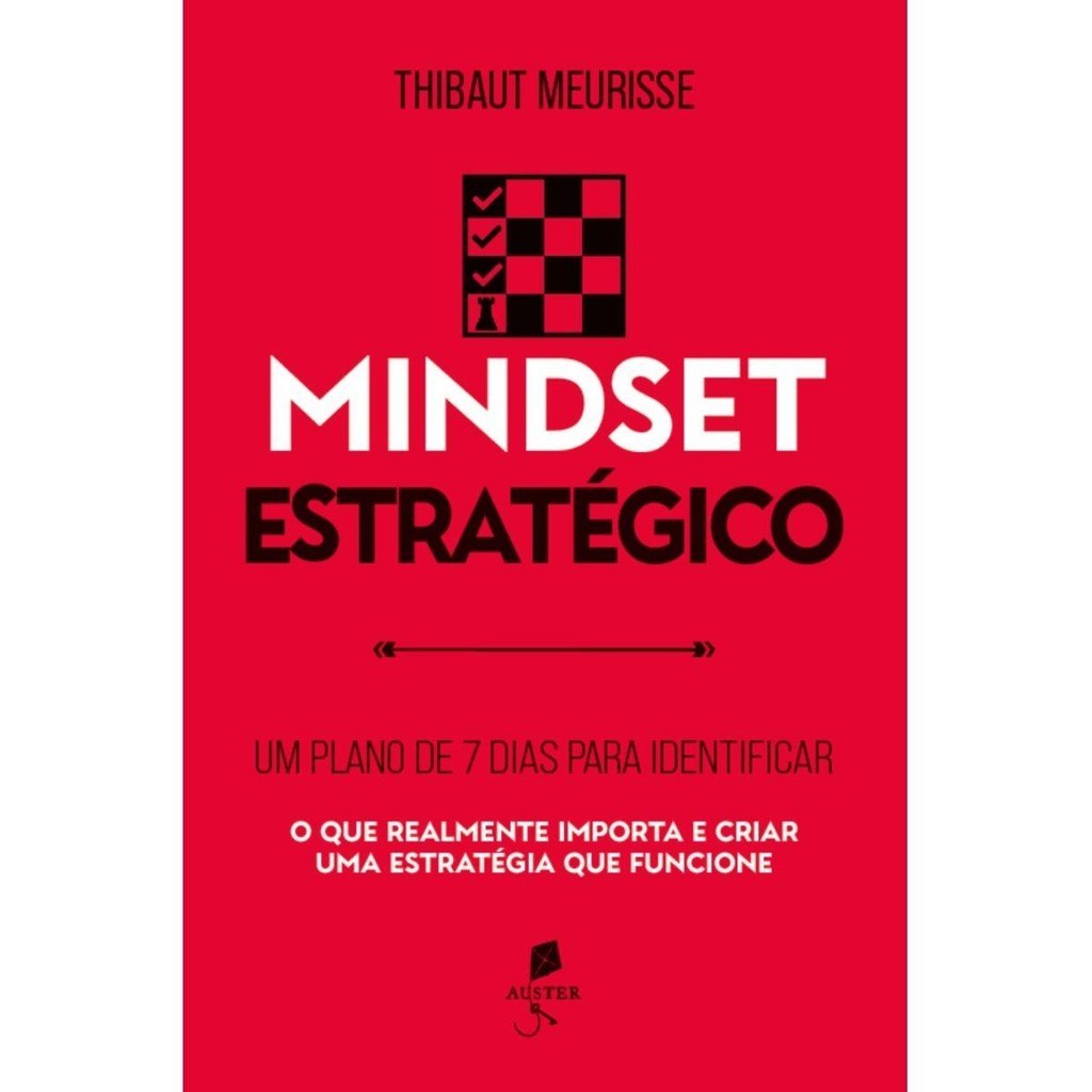 Mindset estratégico: Um plano de 7 dias para identificar o que realmente importa e criar uma estratégia que funcione