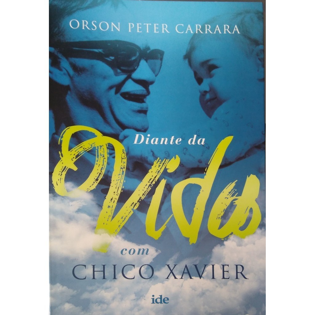 Livro Diante da Vida com Chico Xavier de Orson Peter Carrara