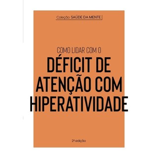 Coleção Saúde da Mente - Como lidar com o Déficit de Atenção com Hiperatividade em Oferta na Shopee