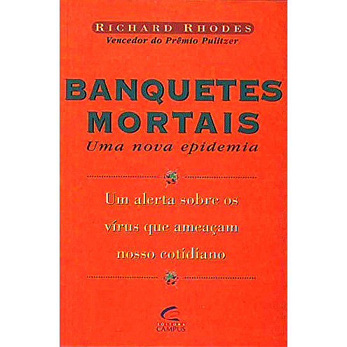 Livro: Banquetes Mortais - Uma Nova Epidemia - Autor: Richard Rhodes (outlet)