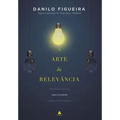 A Arte da Relevância | Danilo Figueira