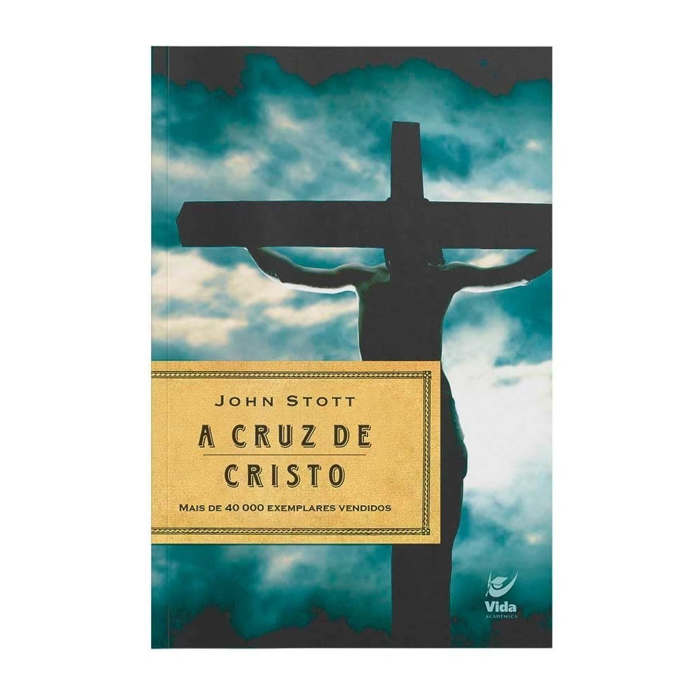 A Cruz de Cristo | John Stott