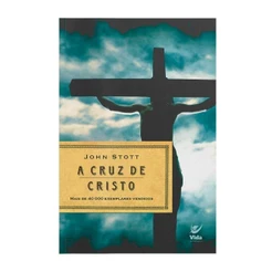 A Cruz de Cristo | John Stott
