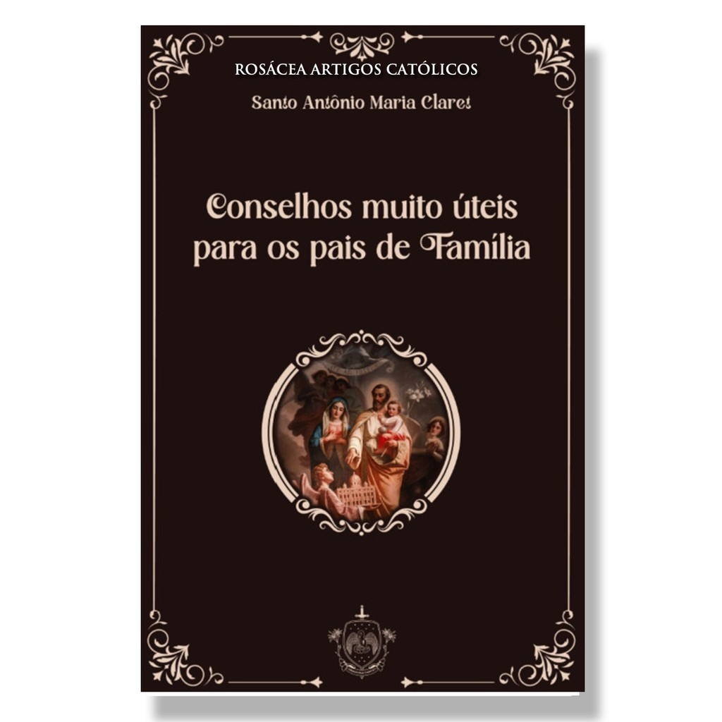 Livro Conselhos muito úteis para os pais de família - Santo Antônio Maria Claret