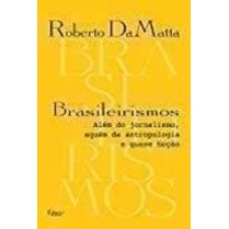 Brasileirismos: Além do Jornalismo, Aquém da Antropologia e Quase autor Roberto Damatta