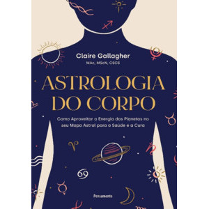 Livro Astrologia do corpo por CLAIRE GALLAGHER Editora GRUPO PENSAMENTO