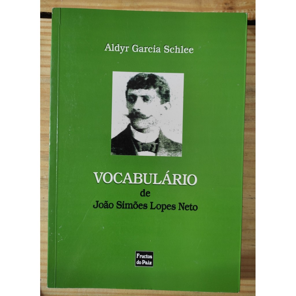 Vocabulário de João Simões Lopes Neto de Aldyr Garcia Schlee 7257618
