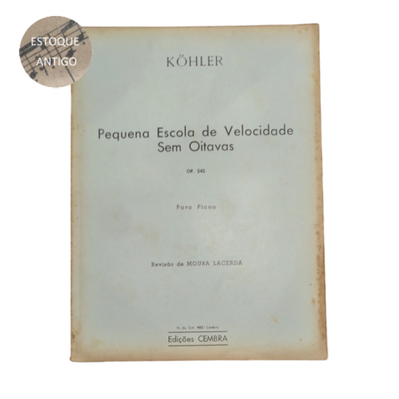 LIVRO KOHLER PEQUENA ESCOLA DE VELOCIDADE SEM OITAVAS OP.242 PARA PIANO REV MOURA LACERDA (ESTOQUE ANTIGO)