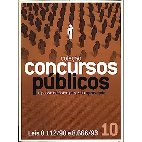 Coleção Concursos Publicos - Leis 8.112/90 E 8.666/93 - Volume 10 - O Passo Decisivo para sua Aprovação autor Gold