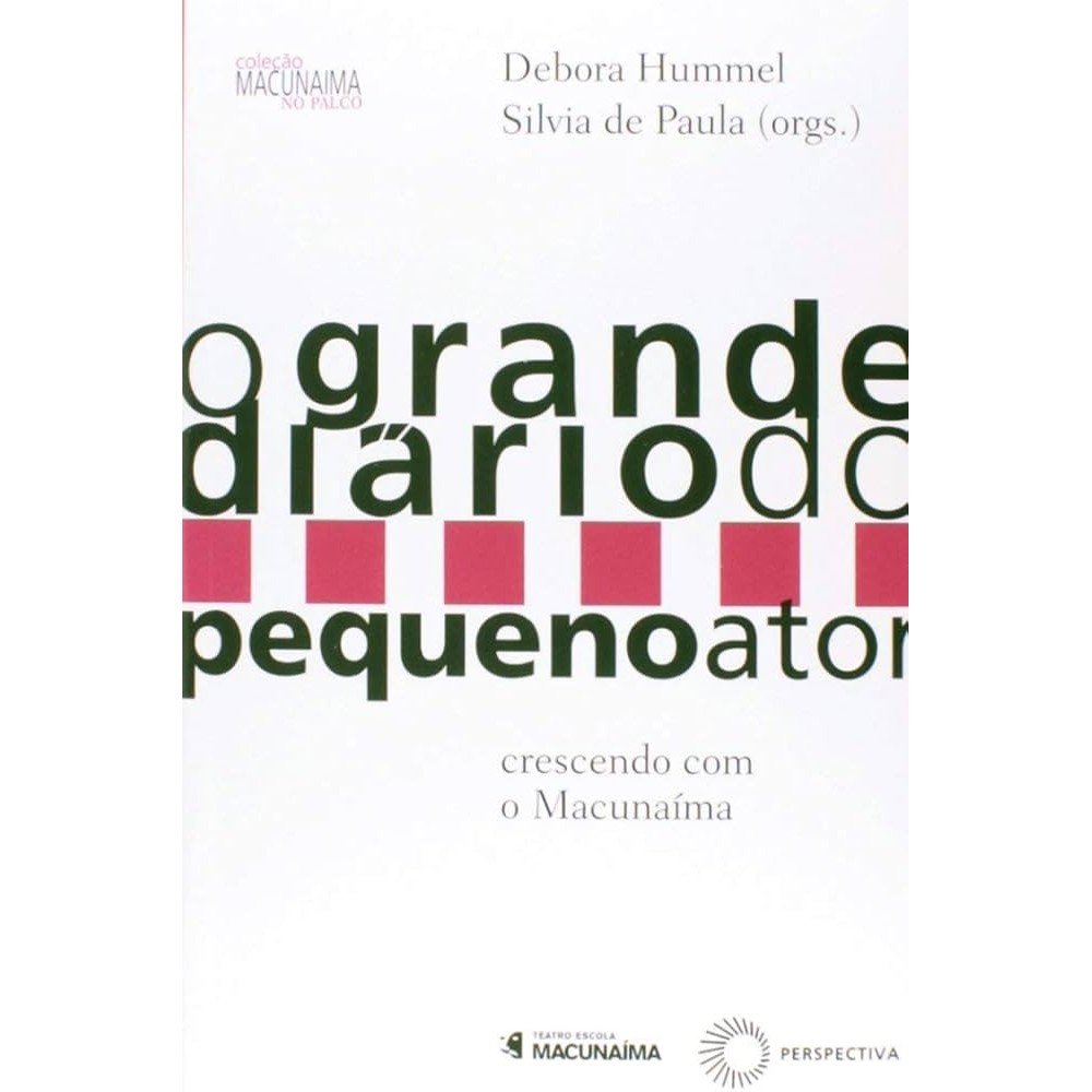 O grande diário do pequeno ator crescendo com o Macunaíma autor Debora Hummel (organização)