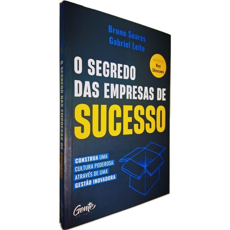 O Segredo das Empresas de Sucesso: Construa Uma Cultura Poderosa Através de Uma Gestão Inovadora Bruno Soares