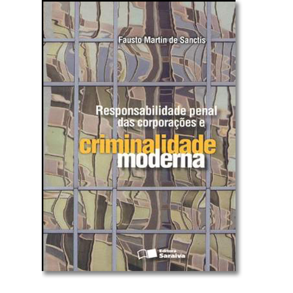 Responsabilidade penal das corporações e criminalidade moderna - 2ª edição de 2009