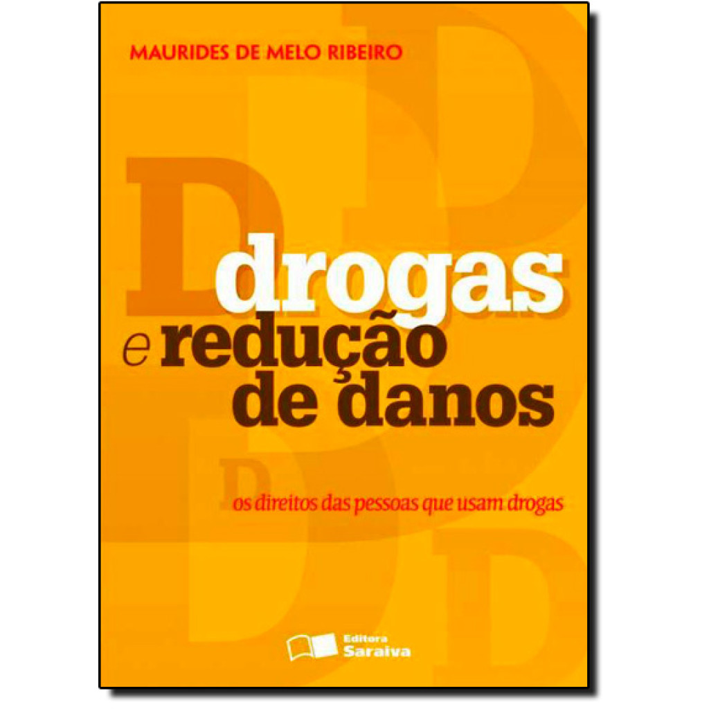 Drogas e redução de danos: Os direitos das pessoas que usam drogas - 1ª edição de 2013