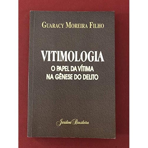Vitimologia: O Papel Da Vitima Na Genese Do Delito de Guaracy Moreira Filho