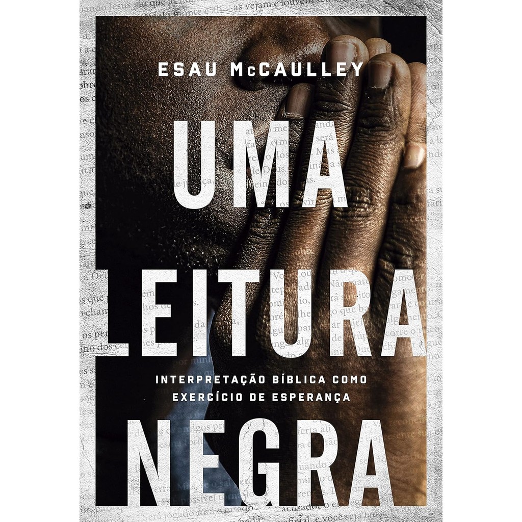 Uma Leitura Negra | Interpretação Bíblica como Exercício de Esperança | Esau McCaulley