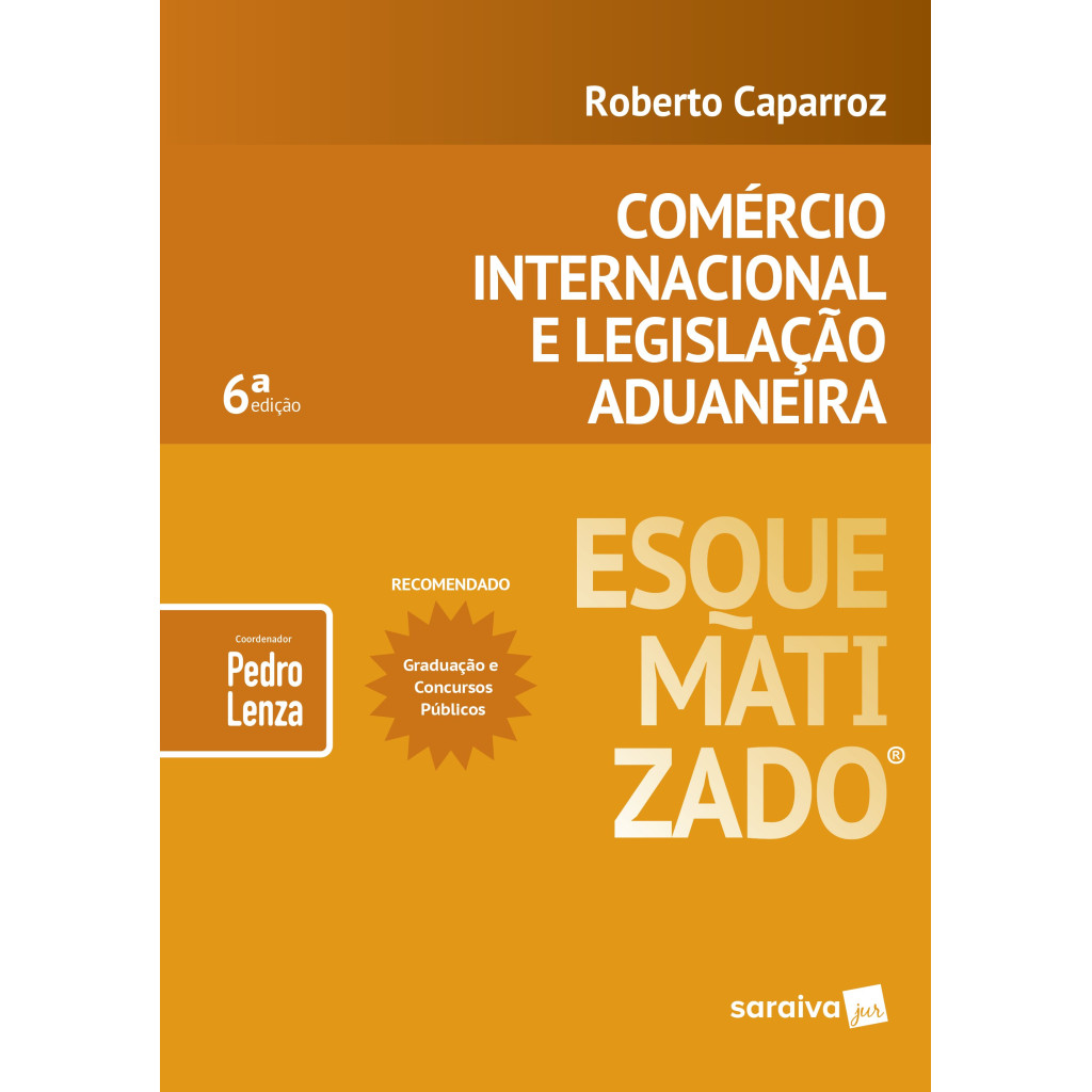 Comércio internacional e legislação aduaneira esquematizado® - 6ª edição de 2019