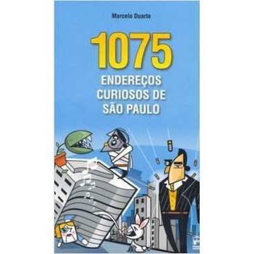 1075 Endereços Curiosos de São Paulo de Marcelo Duarte 5598556