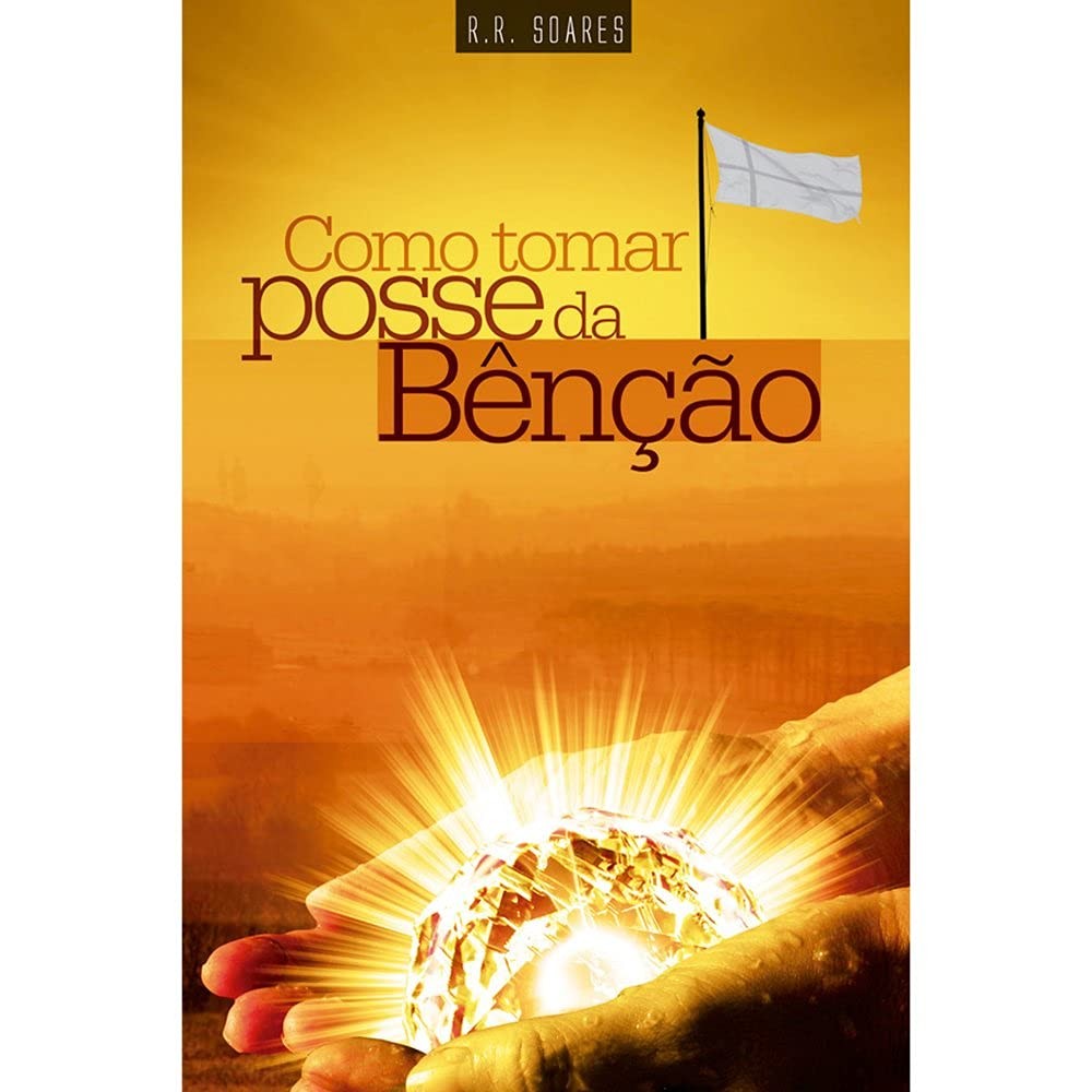Como Tomar Posse da Benção | R. R. Soares