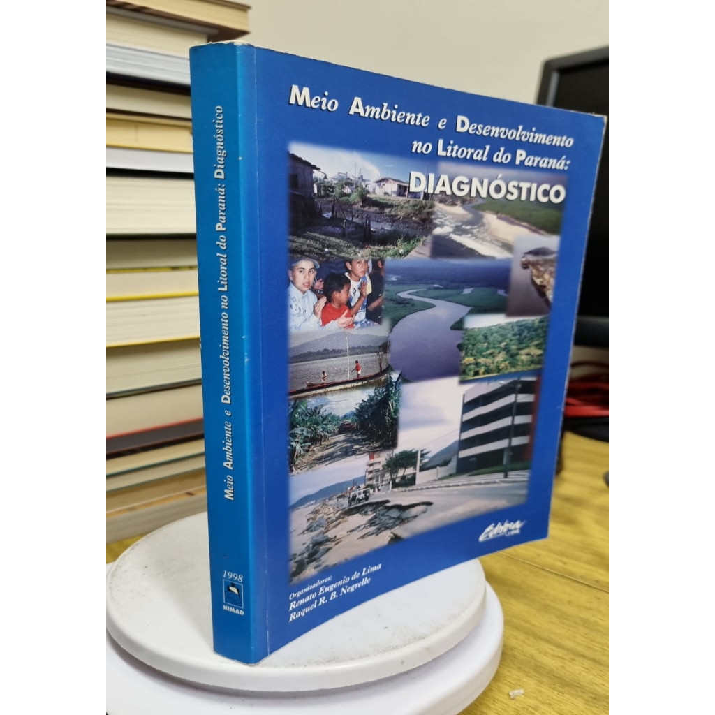 Meio Ambiente e Desenvolvimento no Litoral do Paraná: Diagnóstico autor Renato Eugenio de Lima; Raquel R. B. Negrelle