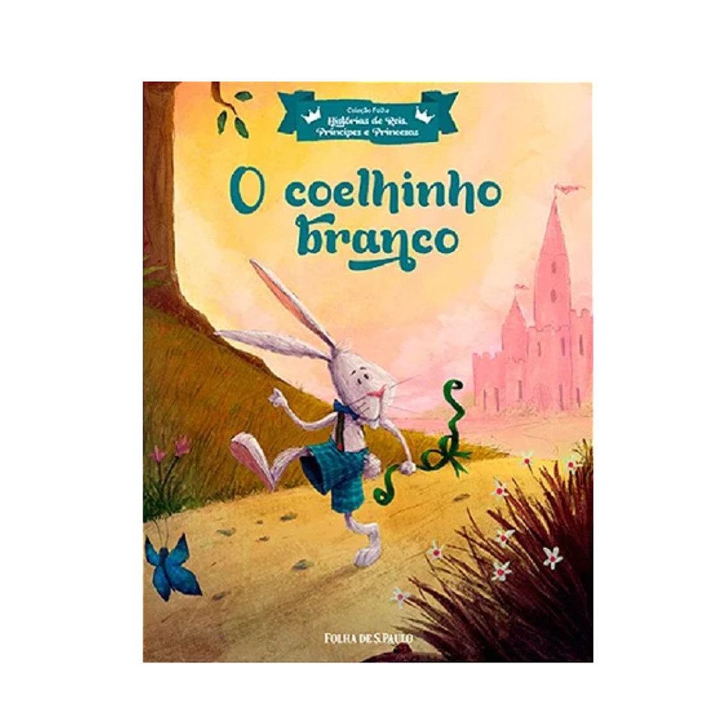 Livro O Coelhinho Branco Coleção Folha Histórias De Reis, Príncipes E Princesas Vol .19 - Jacob E Wilhelm Grimm