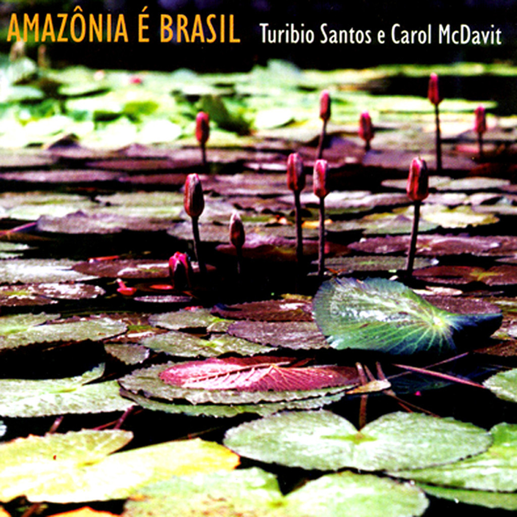 Turíbio Santos e Carol McDavit - Amazônia é Brasil ---