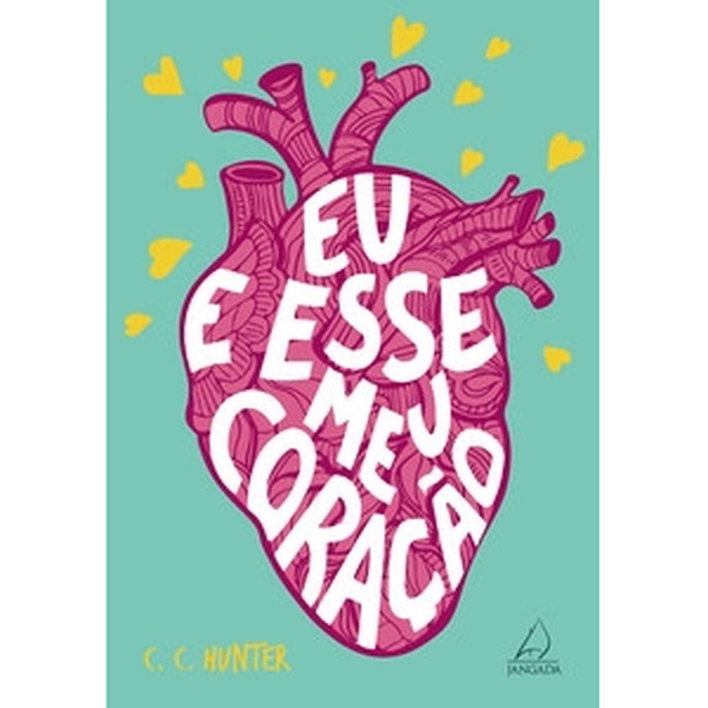 LIVRO - Eu e Esse Meu Coração - Editora Seguinte - C.C. Hunter