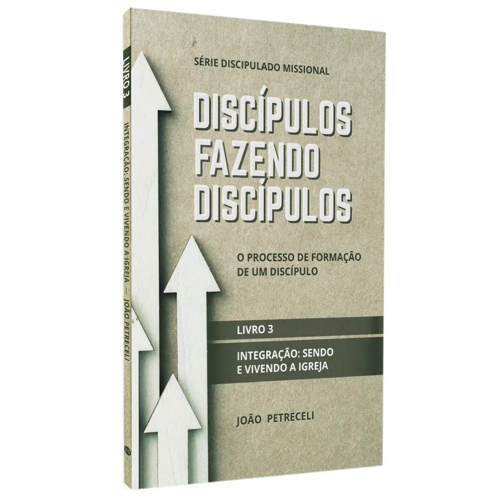 Discípulos Fazendo Discípulos | Integracao: Sendo e Vivendo a Igreja | Livro 3 | João Petreceli em Oferta na Shopee